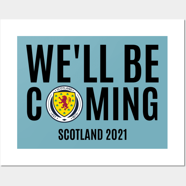 We'll Be Coming. Scotland Football Team Wall Art by waltzart